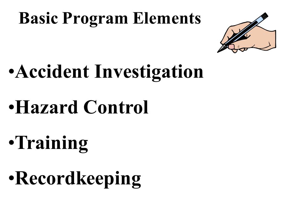 Basic Program Elements Management Commitment Employee Involvement Safe Work Practices Workplace Hazard Assessment