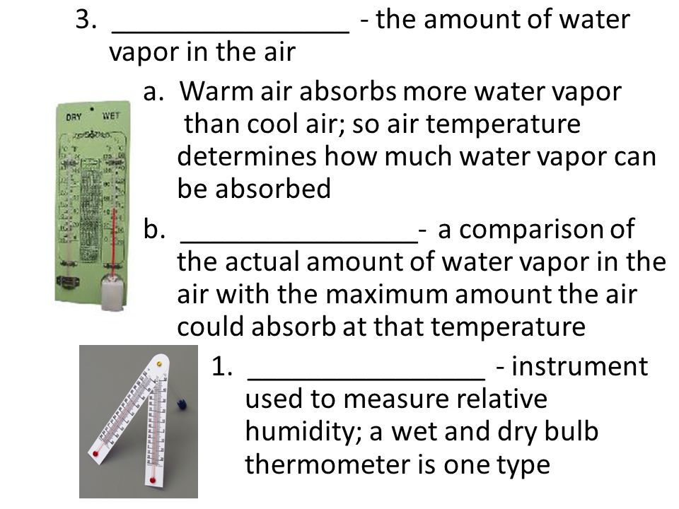 3. ________________ - the amount of water vapor in the air a.