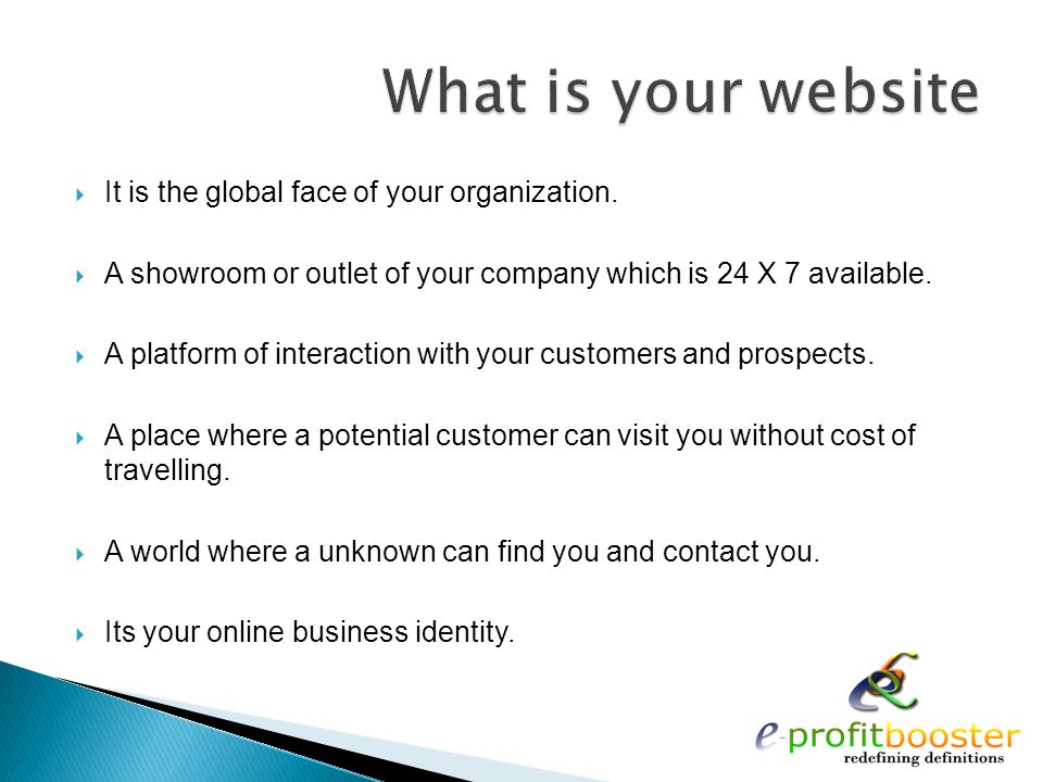  It is the global face of your organization.
