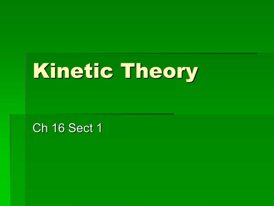 Kinetic Theory Ch 16 Sect 1