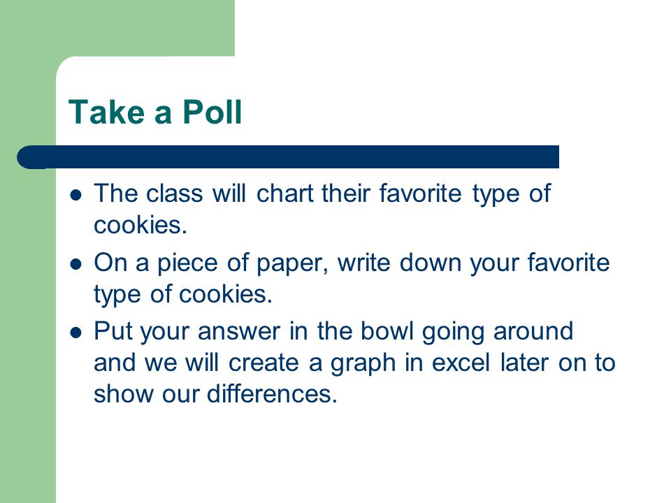 Take a Poll The class will chart their favorite type of cookies.