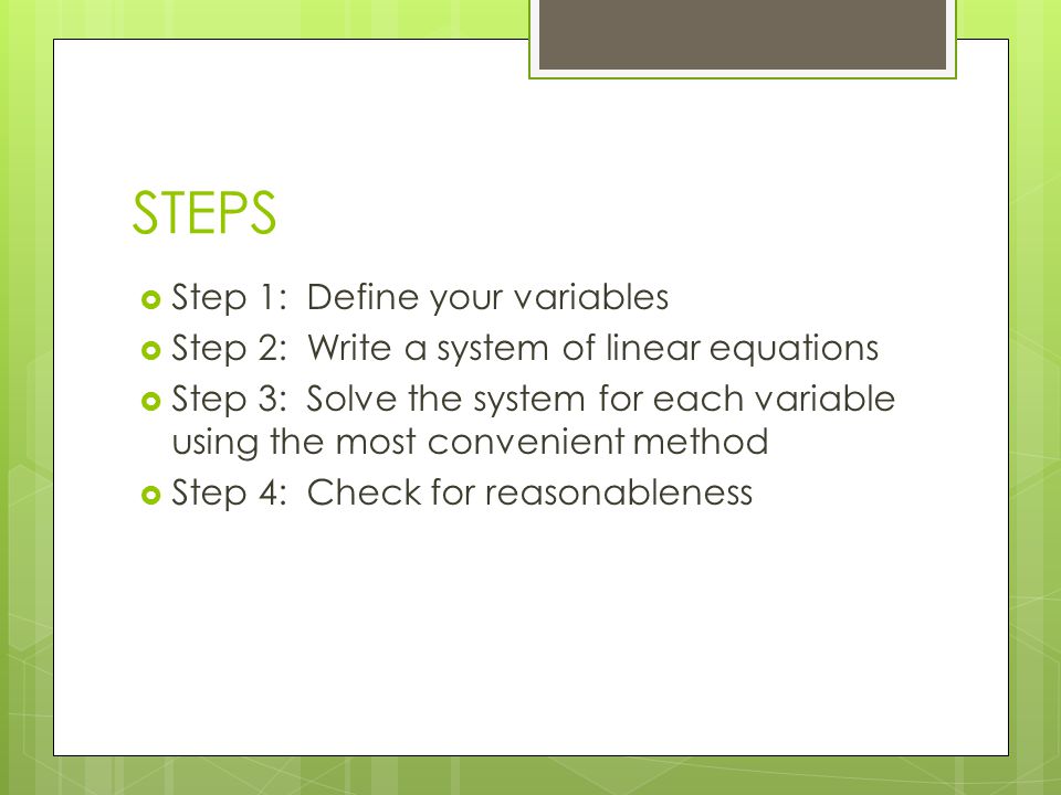 Systems Of Linear Equations Word Problems Steps Step 1 Define 2 Steps Step 1 Define Your Variables Write A System Of Linear Equations 3 Solve The For Each Variable Using Most