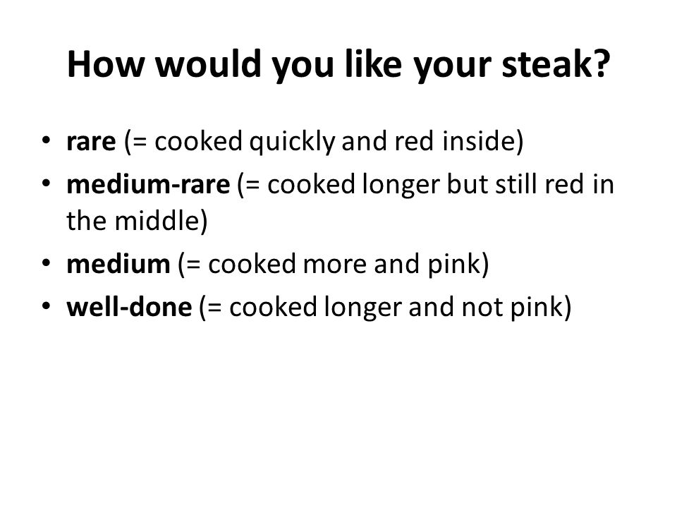 How would you like your steak.