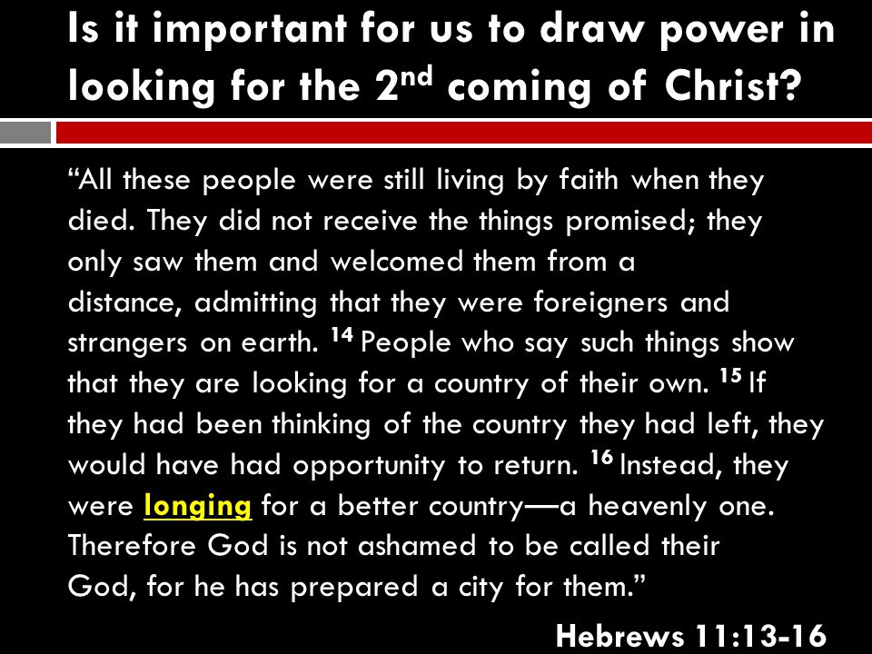 Is it important for us to draw power in looking for the 2 nd coming of Christ.