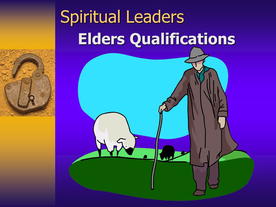 Spiritual Leaders Elders Qualifications