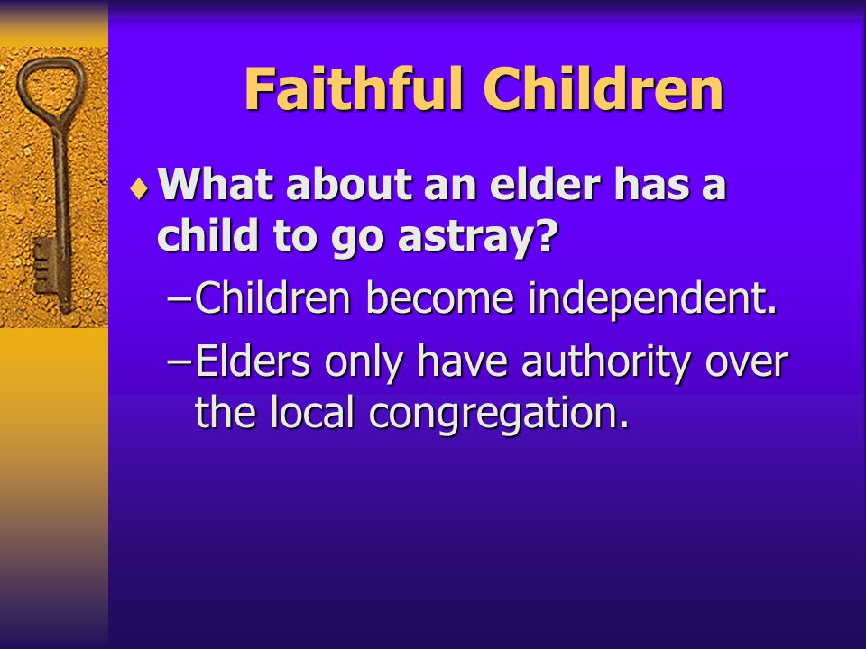 Faithful Children  What about an elder has a child to go astray.