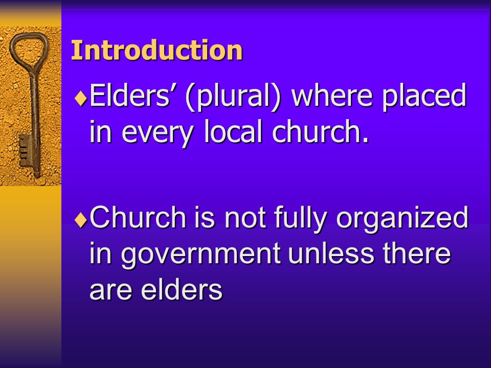 Introduction  Elders’ (plural) where placed in every local church.