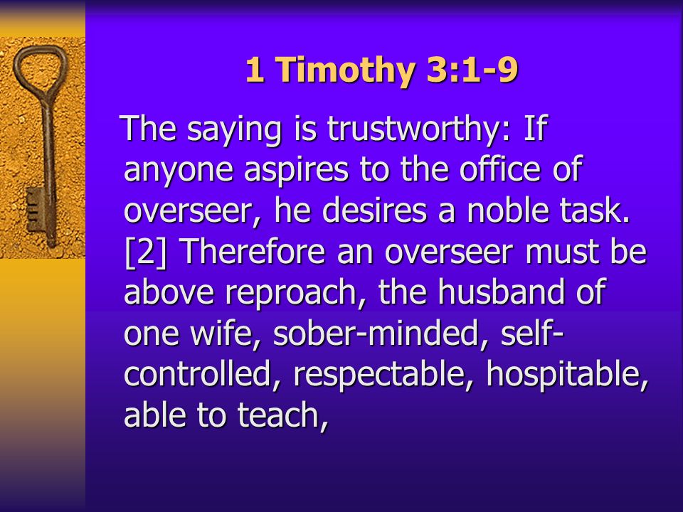 The saying is trustworthy: If anyone aspires to the office of overseer, he desires a noble task.