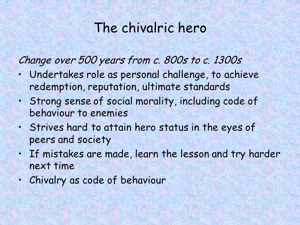 The chivalric hero Change over 500 years from c. 800s to c.