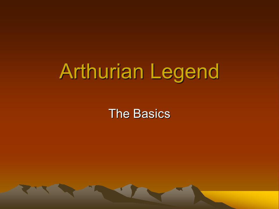 Arthurian Legend The Basics