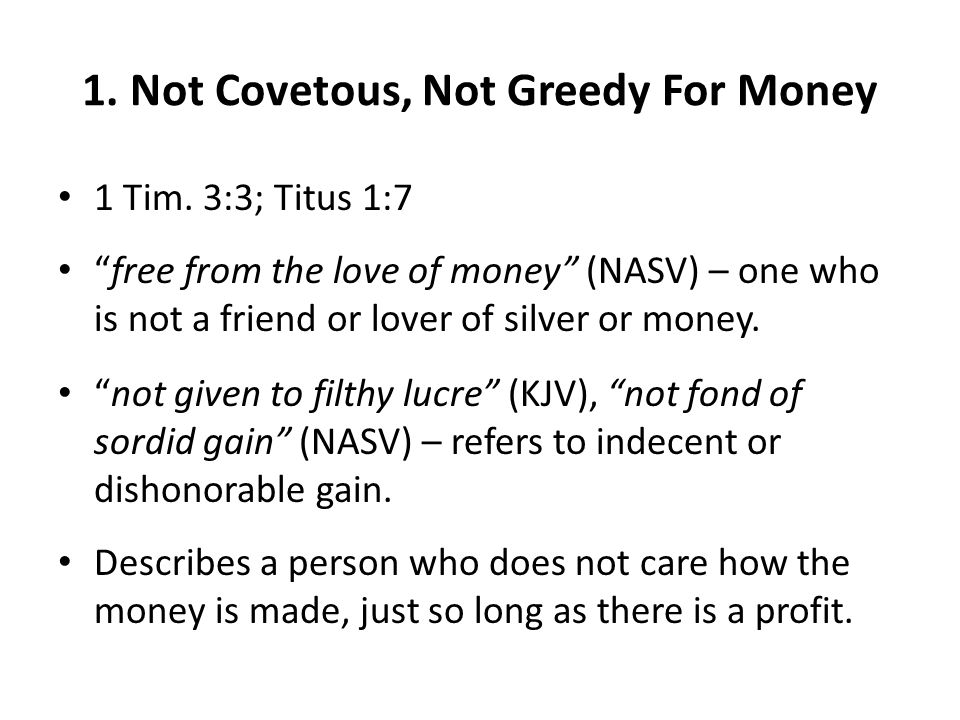 1. Not Covetous, Not Greedy For Money 1 Tim.