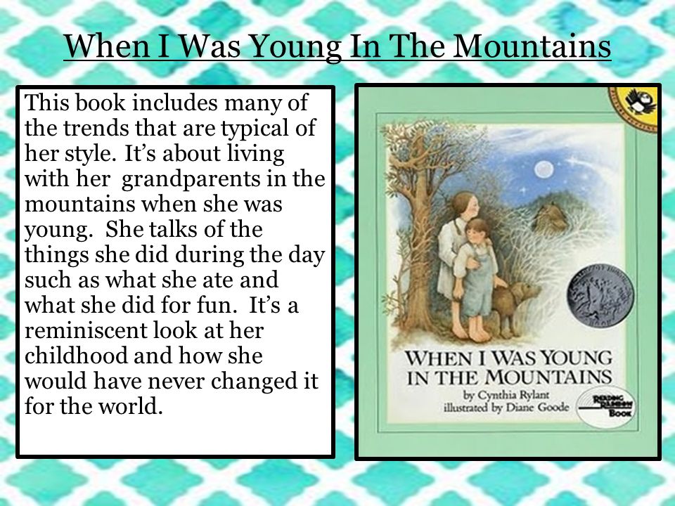 When I Was Young In The Mountains This book includes many of the trends that are typical of her style.