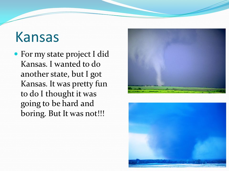 Kansas For my state project I did Kansas. I wanted to do another state, but I got Kansas.