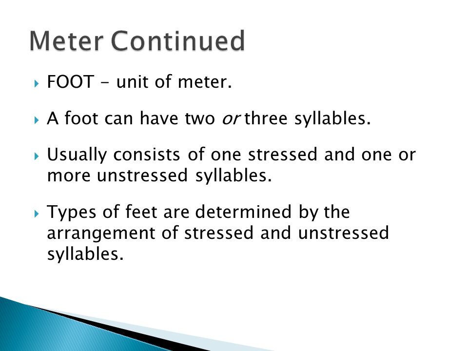  FOOT - unit of meter.  A foot can have two or three syllables.