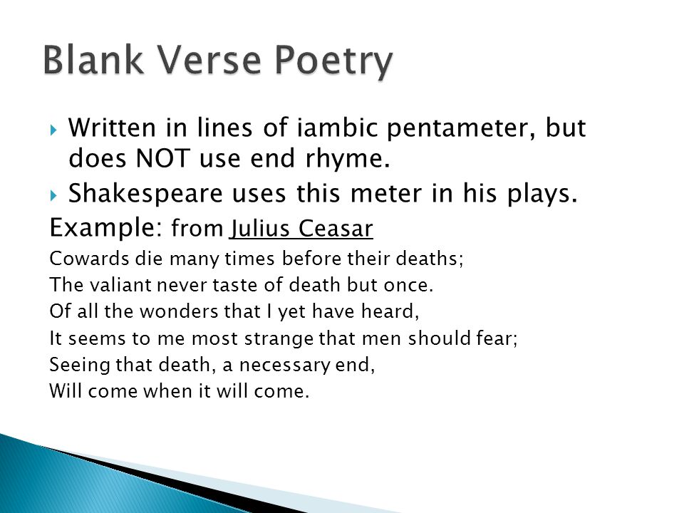  Written in lines of iambic pentameter, but does NOT use end rhyme.