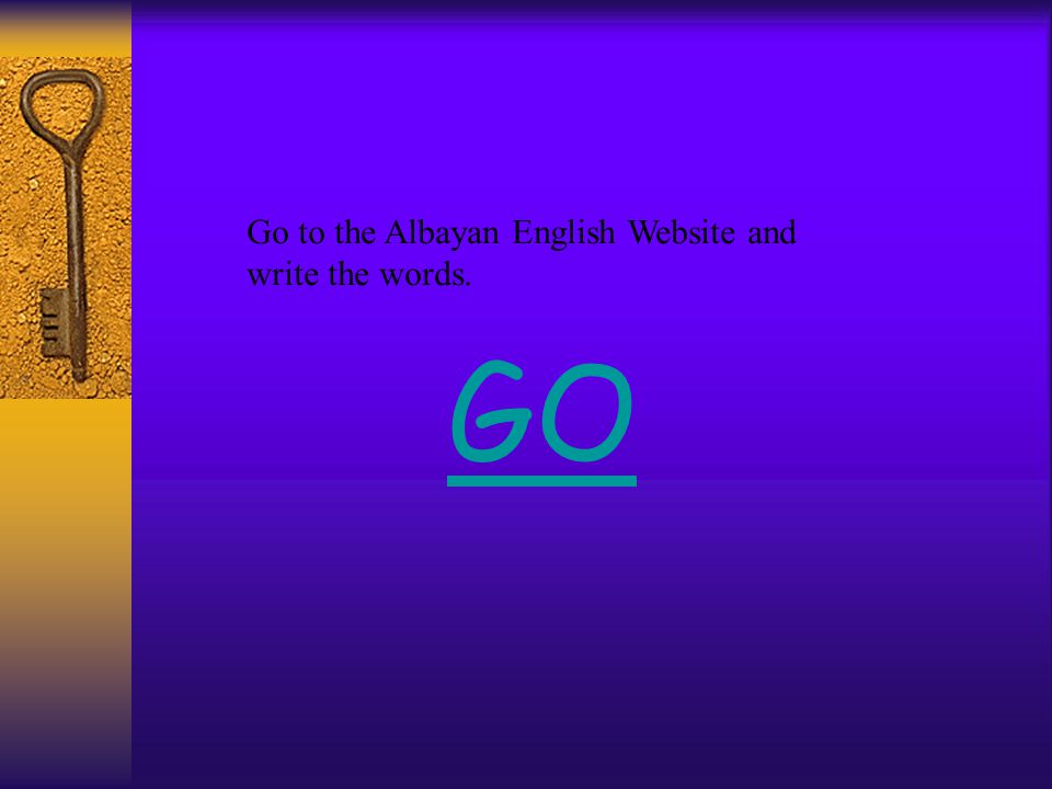 Go to the Albayan English Website and write the words. GO