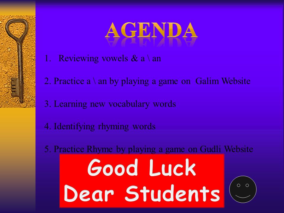 1.Reviewing vowels & a \ an 2. Practice a \ an by playing a game on Galim Website 3.