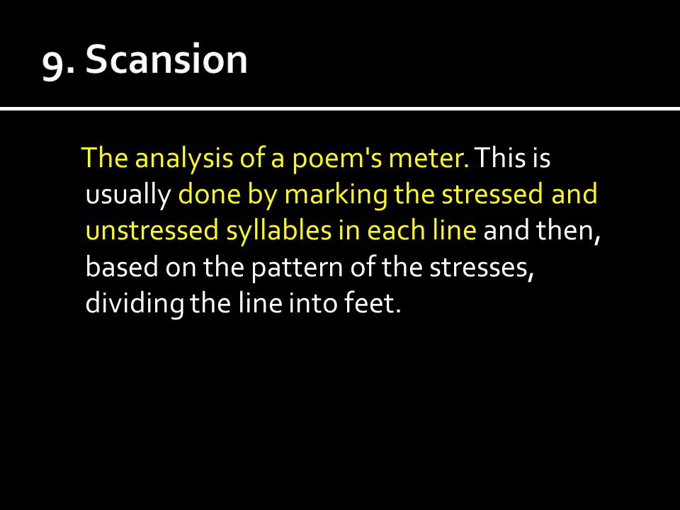 The analysis of a poem s meter.