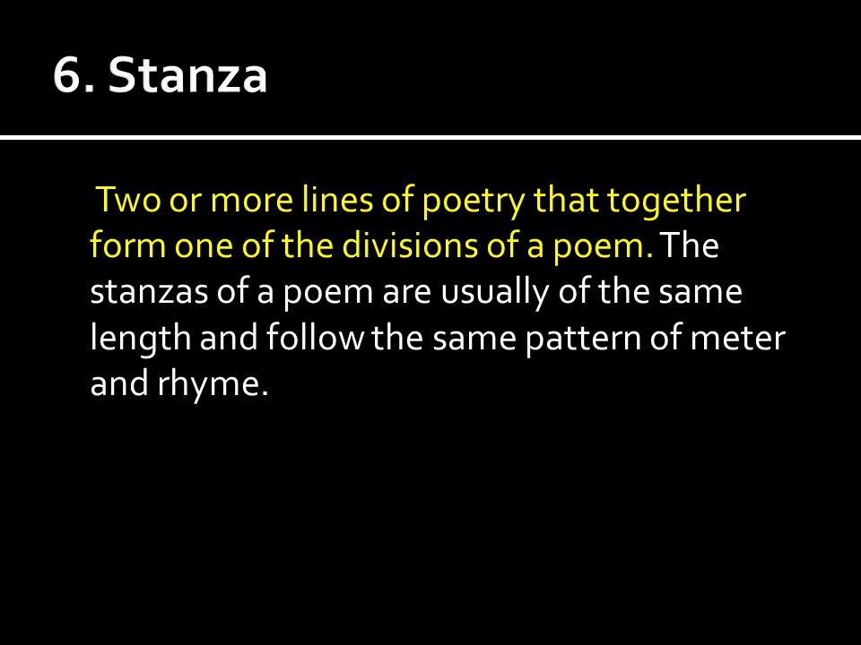Two or more lines of poetry that together form one of the divisions of a poem.
