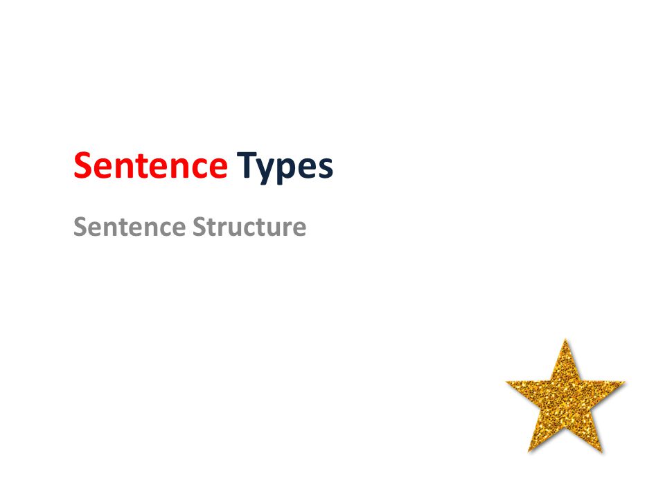 Sentence Types Sentence Structure