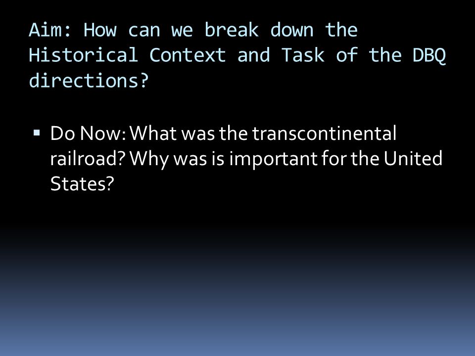 Aim: How can we break down the Historical Context and Task of the DBQ directions.