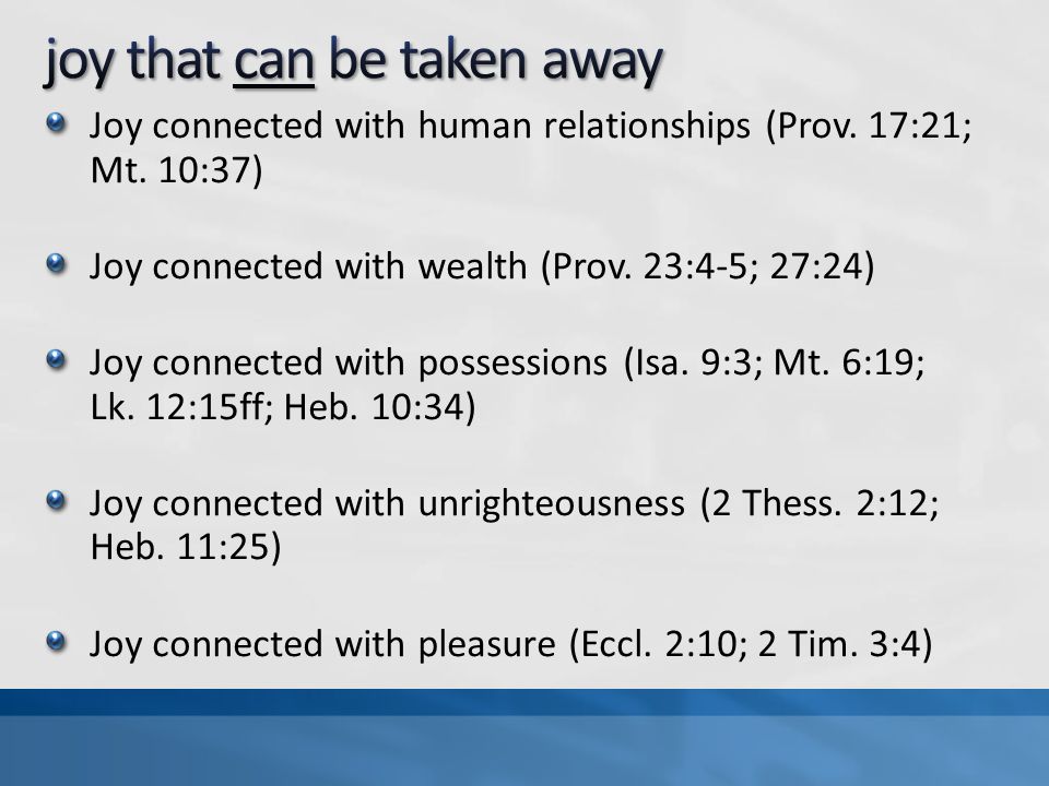 Joy connected with human relationships (Prov. 17:21; Mt.