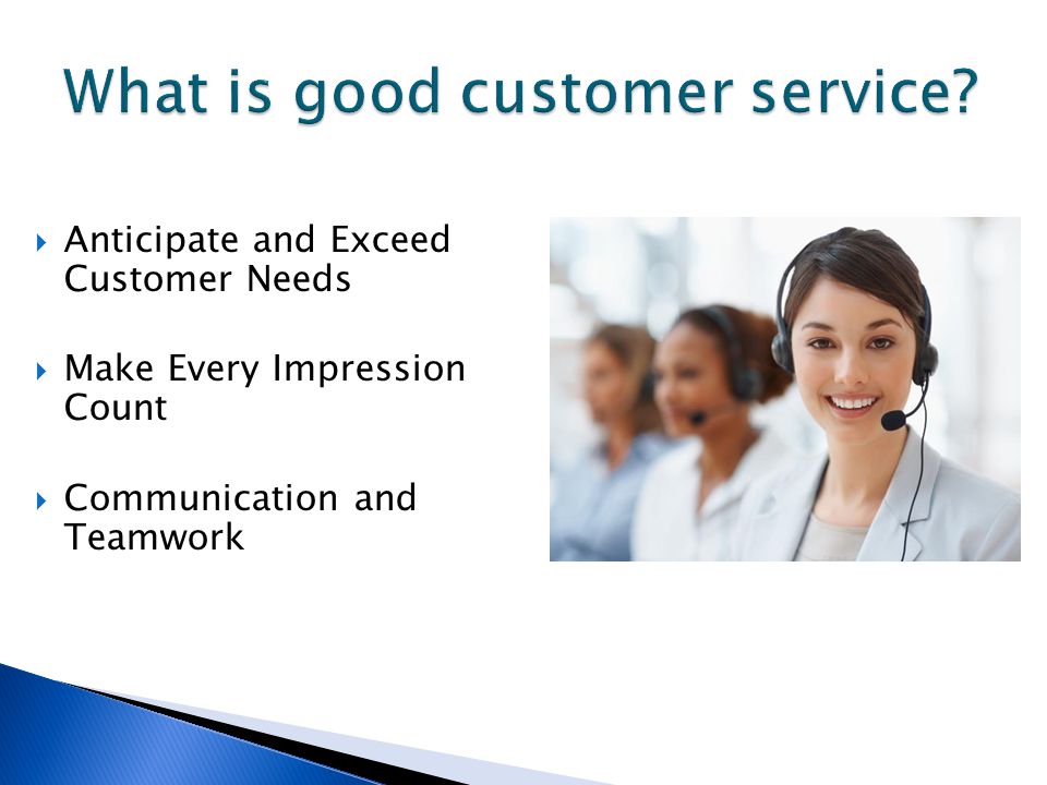  Anticipate and Exceed Customer Needs  Make Every Impression Count  Communication and Teamwork