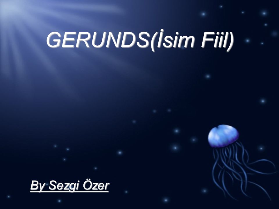GERUNDS(İsim Fiil) By Sezgi Özer