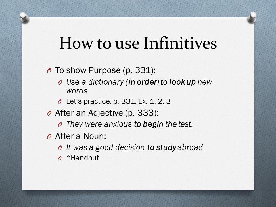 How to use Infinitives O To show Purpose (p.