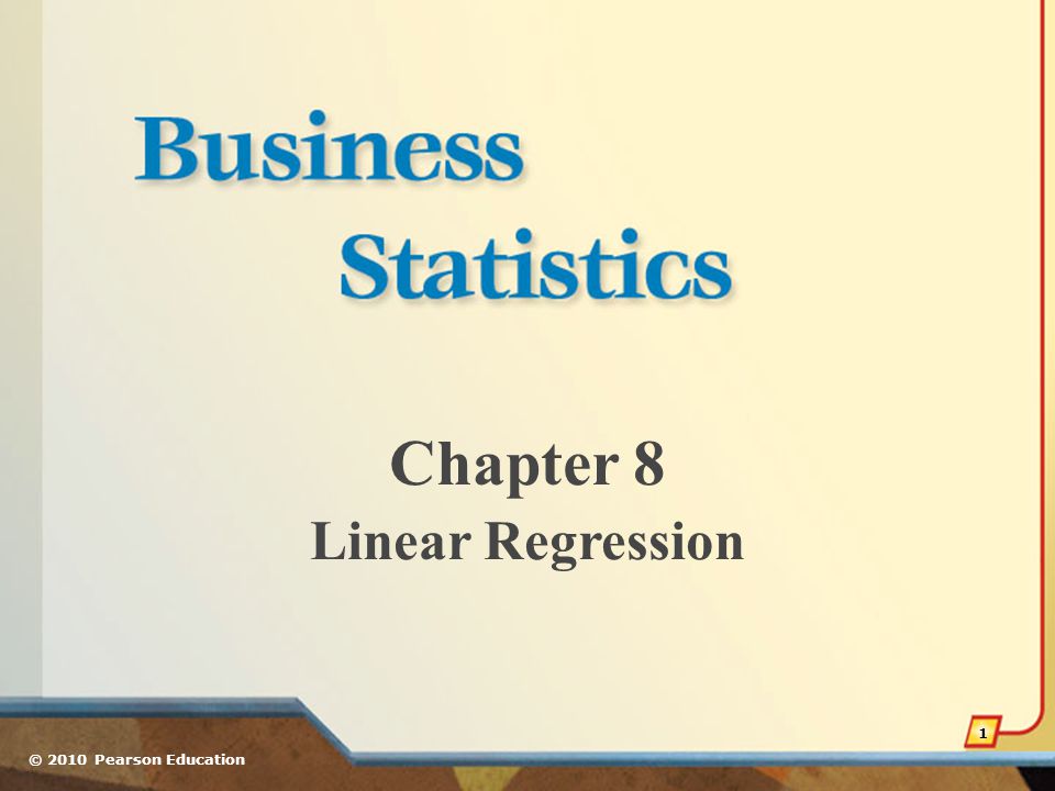 Chapter 8 Linear Regression © 2010 Pearson Education 1