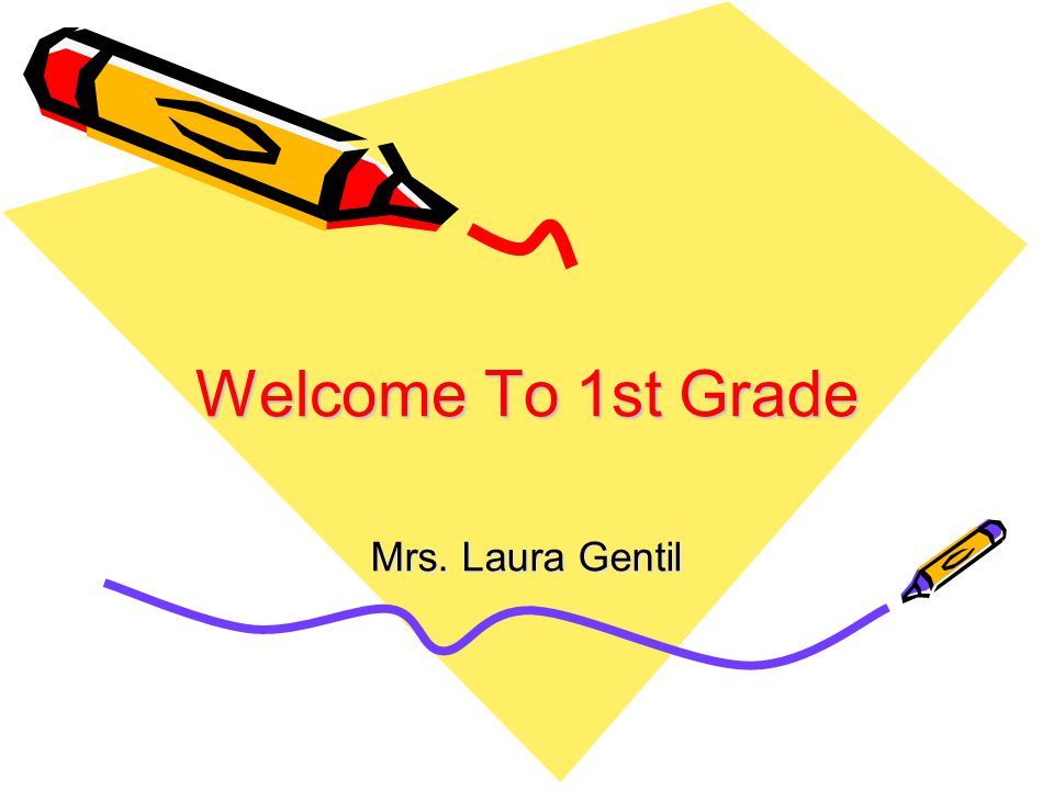 Welcome To 1st Grade Mrs. Laura Gentil