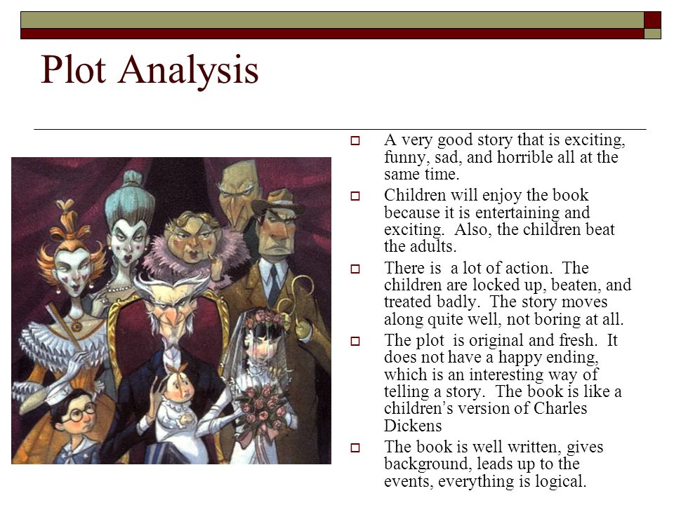 Plot Analysis  A very good story that is exciting, funny, sad, and horrible all at the same time.