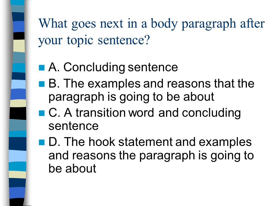 What goes next in a body paragraph after your topic sentence.