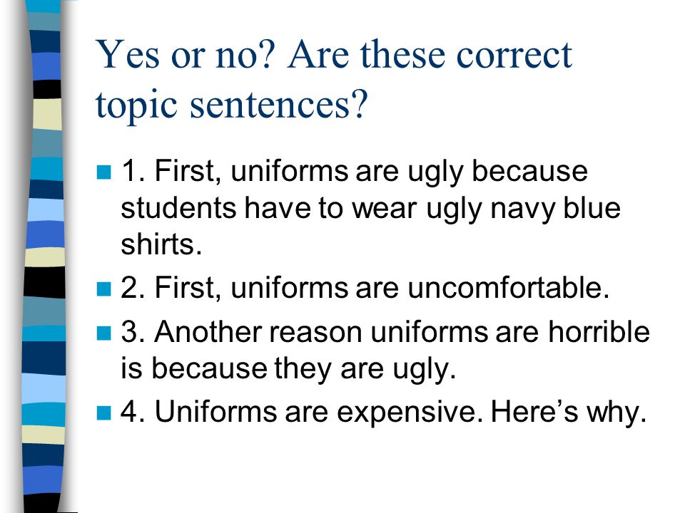 Yes or no. Are these correct topic sentences. 1.