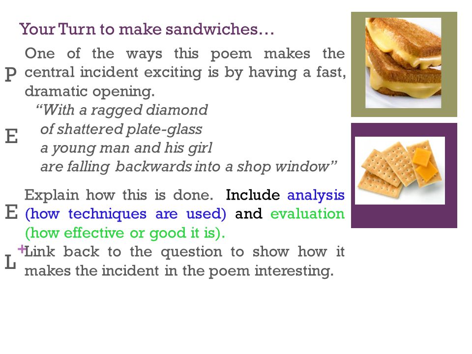 + Your Turn to make sandwiches… One of the ways this poem makes the central incident exciting is by having a fast, dramatic opening.