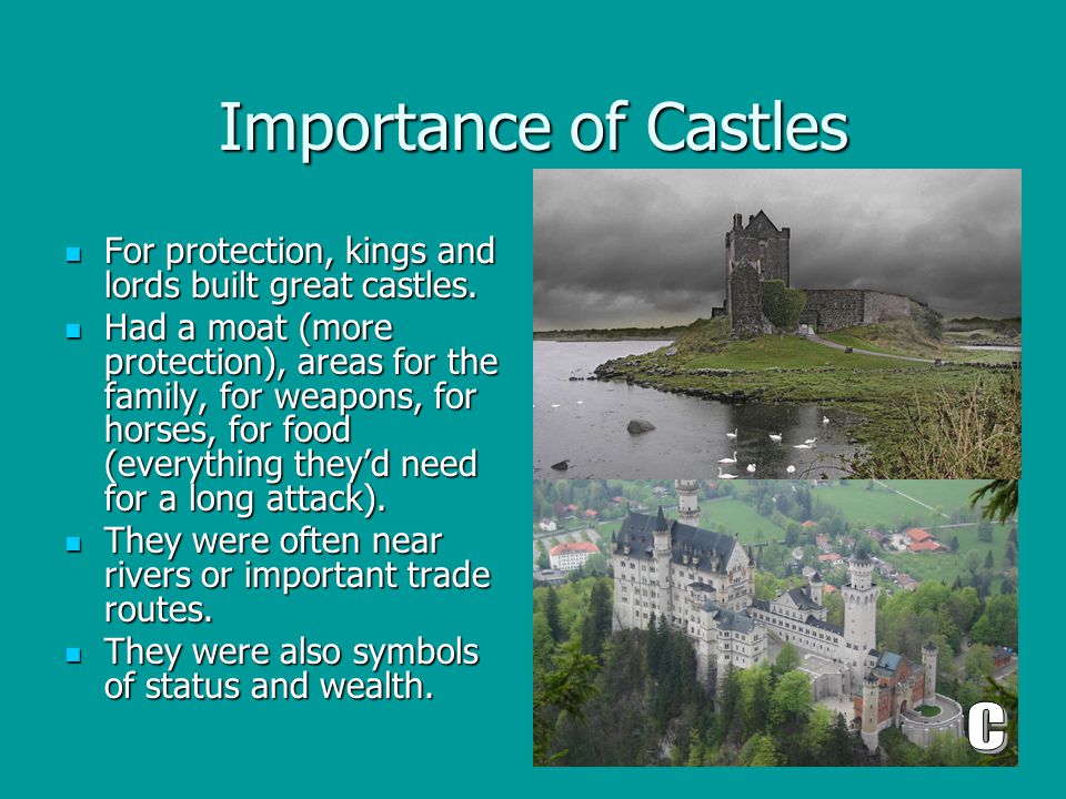 Importance of Castles For protection, kings and lords built great castles.