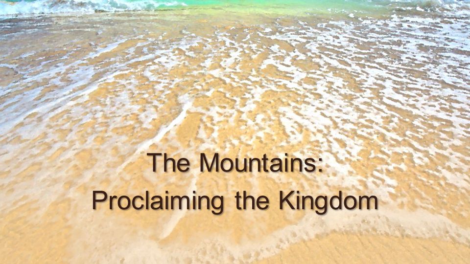 The Mountains: Proclaiming the Kingdom