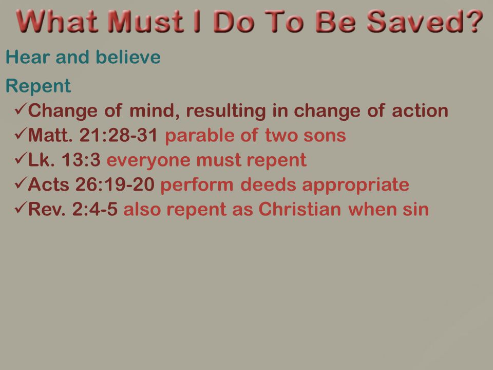 Hear and believe Repent Change of mind, resulting in change of action Matt.