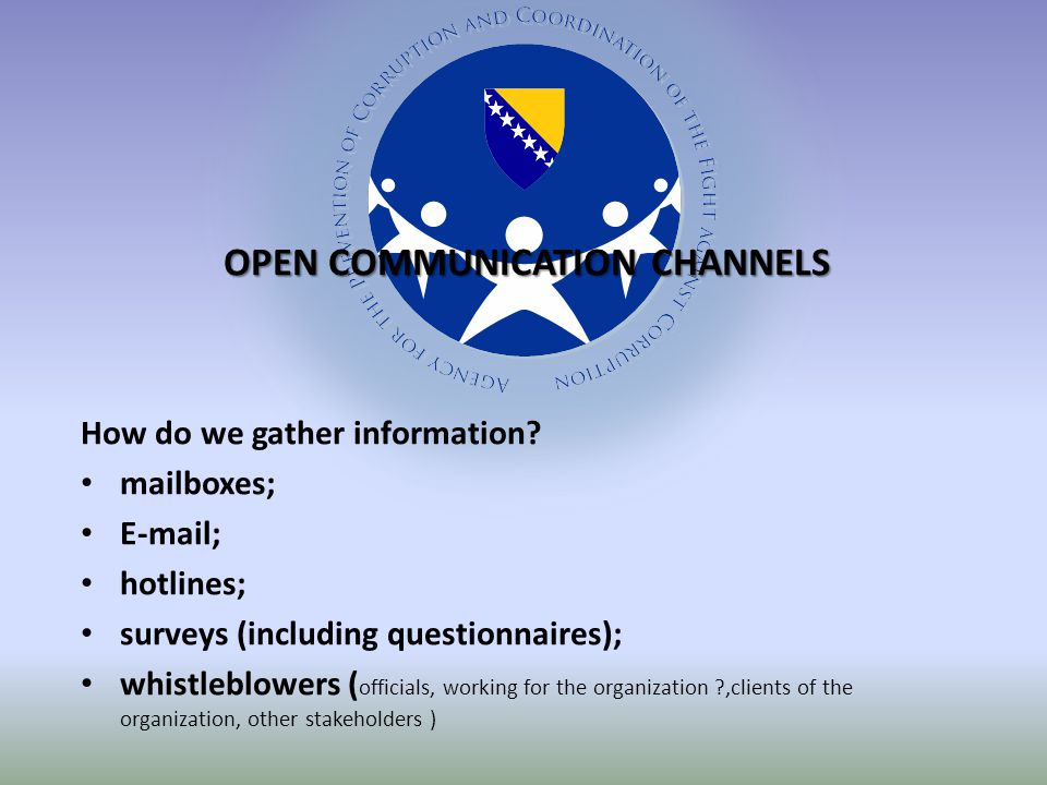 OPEN COMMUNICATION CHANNELS How do we gather information.