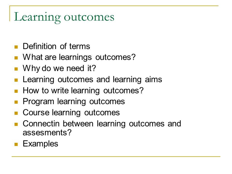 Learning outcomes Definition of terms What are learnings outcomes.