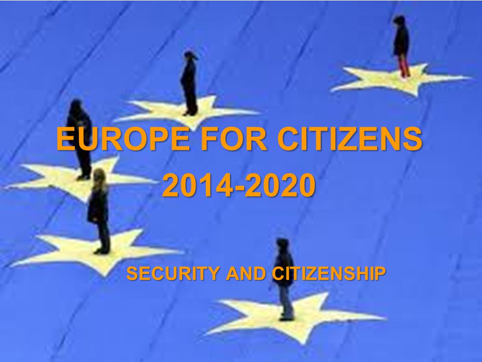 A project implemented by the HTSPE consortium This project is funded by the European Union SECURITY AND CITIZENSHIP EUROPE FOR CITIZENS