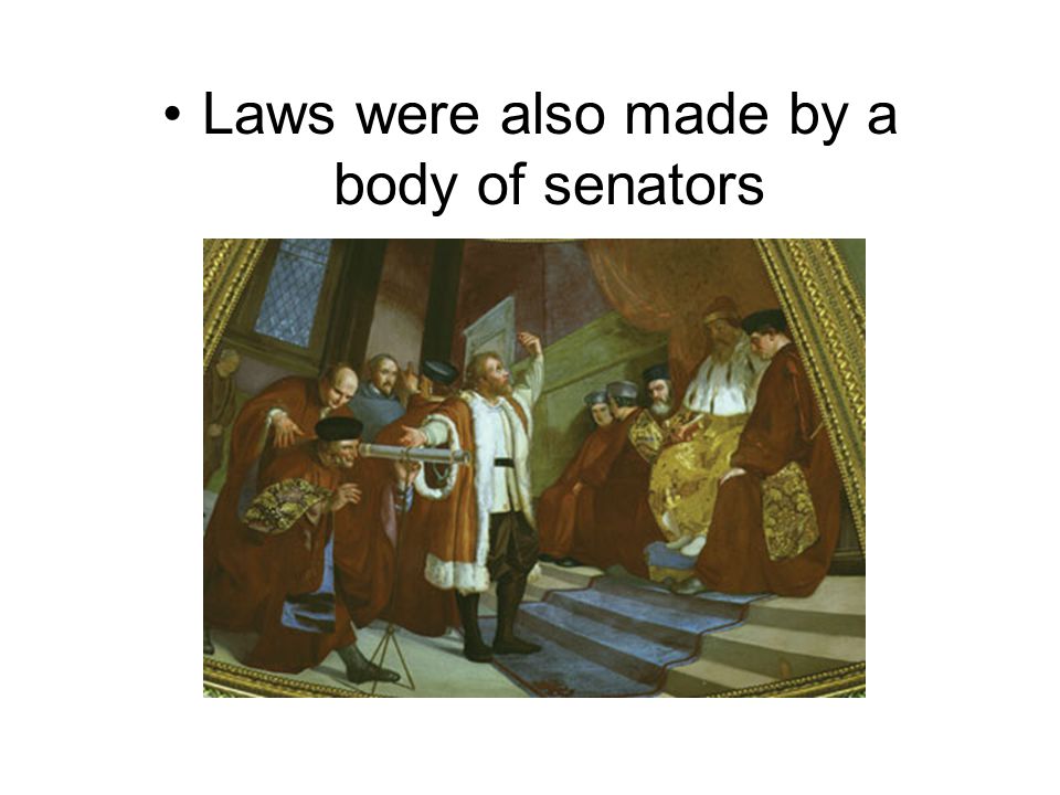 Laws were also made by a body of senators