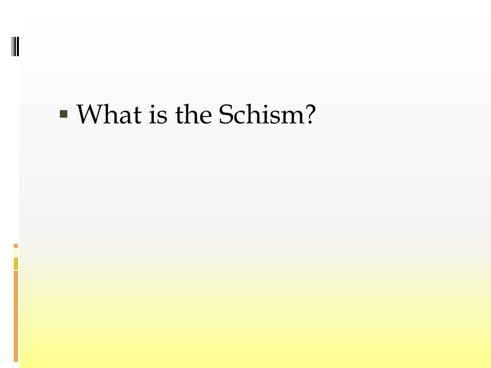  What is the Schism