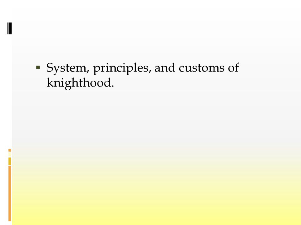  System, principles, and customs of knighthood.