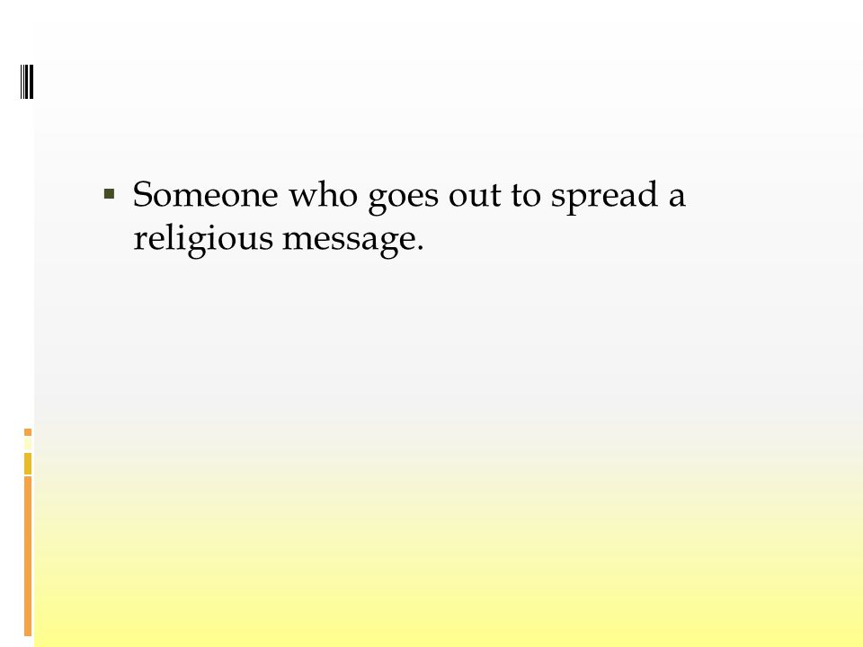  Someone who goes out to spread a religious message.