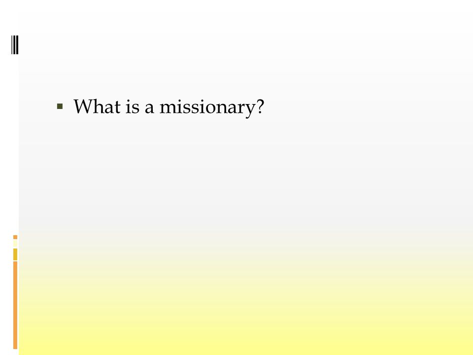  What is a missionary