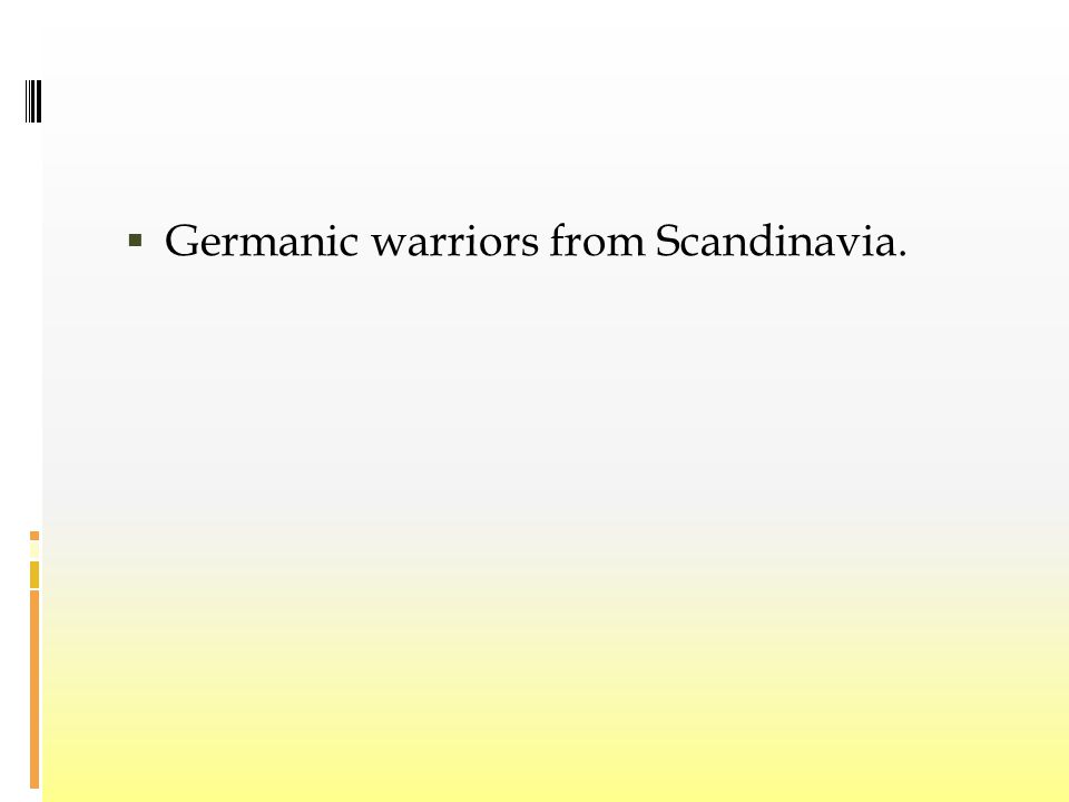  Germanic warriors from Scandinavia.