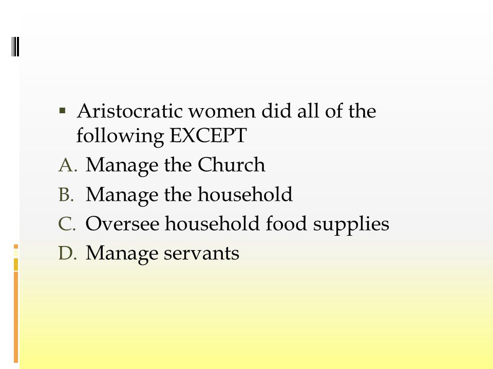  Aristocratic women did all of the following EXCEPT A.