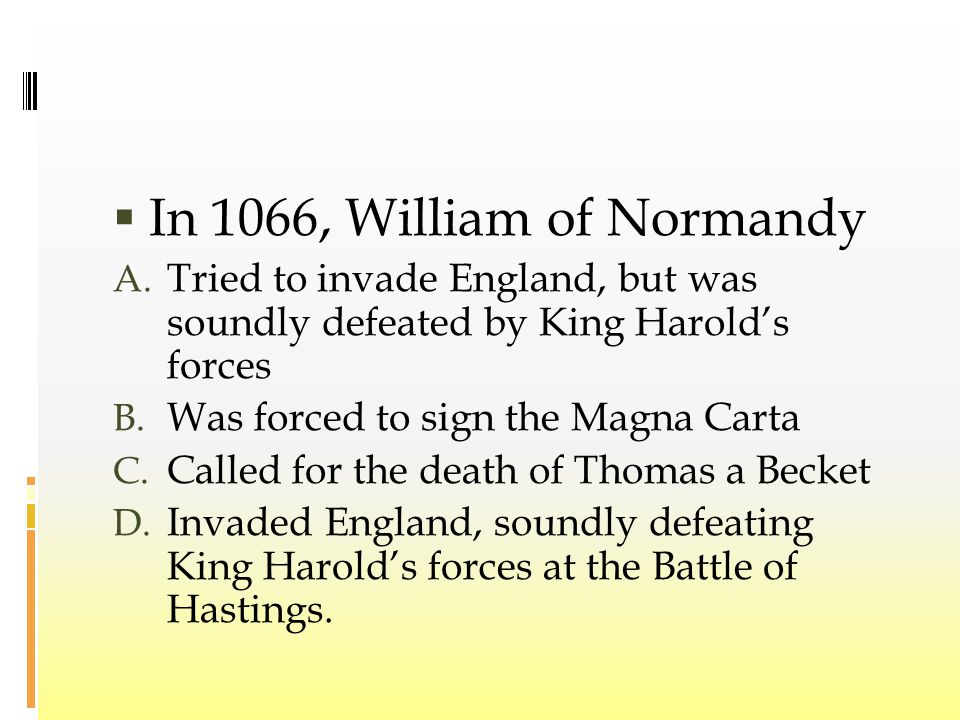  In 1066, William of Normandy A.