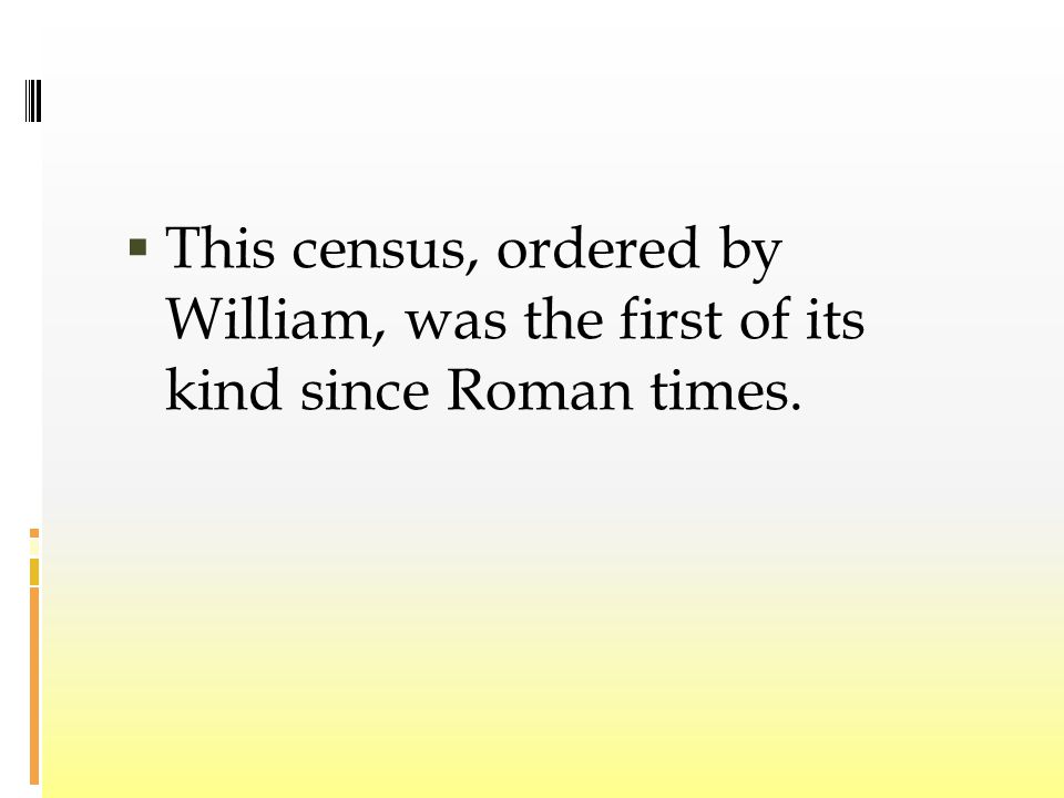  This census, ordered by William, was the first of its kind since Roman times.